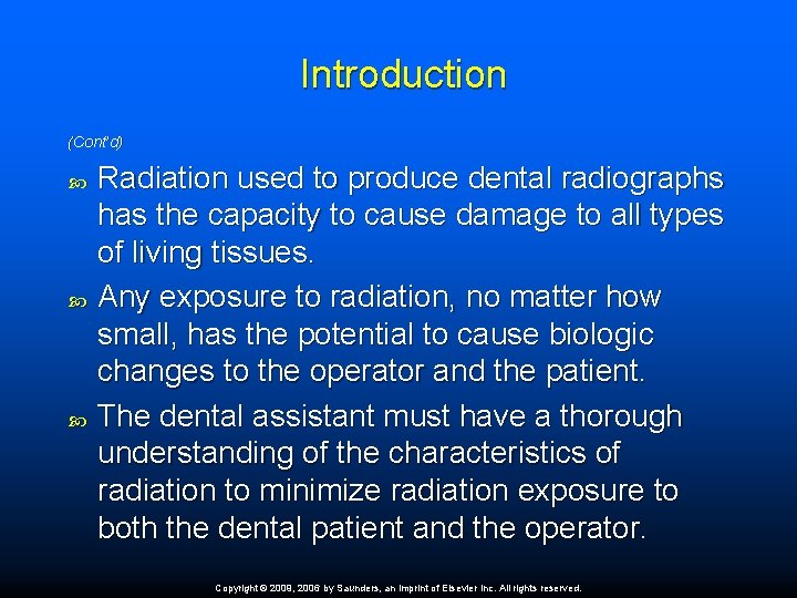 Introduction (Cont’d) Radiation used to produce dental radiographs has the capacity to cause damage
