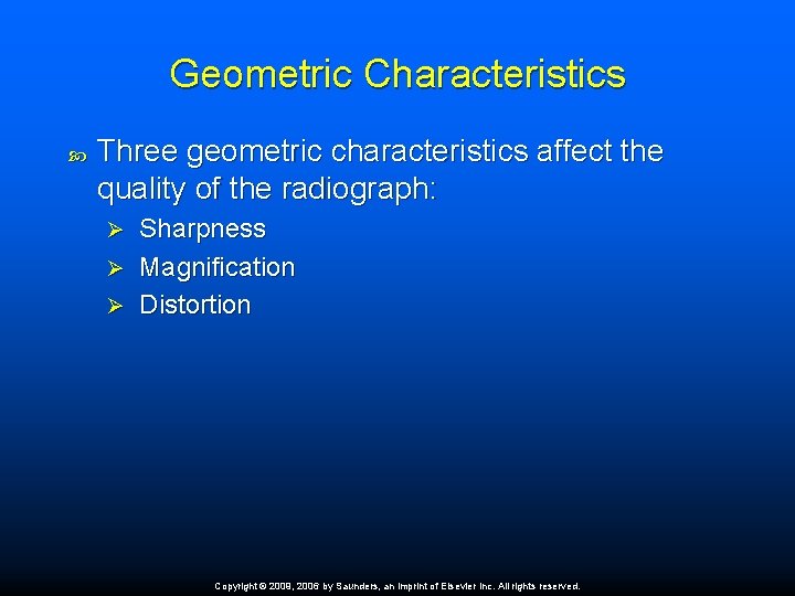 Geometric Characteristics Three geometric characteristics affect the quality of the radiograph: Sharpness Ø Magnification