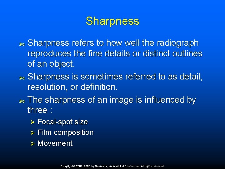 Sharpness Sharpness refers to how well the radiograph reproduces the fine details or distinct