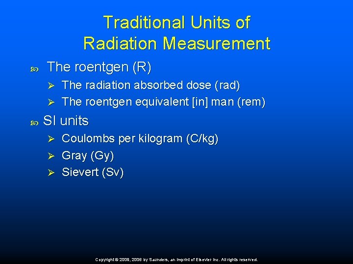 Traditional Units of Radiation Measurement The roentgen (R) The radiation absorbed dose (rad) Ø