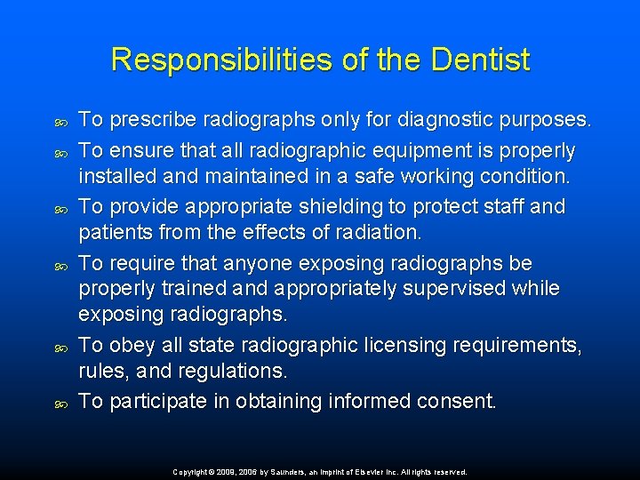 Responsibilities of the Dentist To prescribe radiographs only for diagnostic purposes. To ensure that