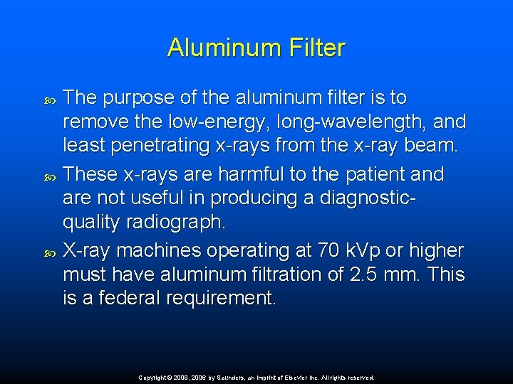 Aluminum Filter The purpose of the aluminum filter is to remove the low-energy, long-wavelength,