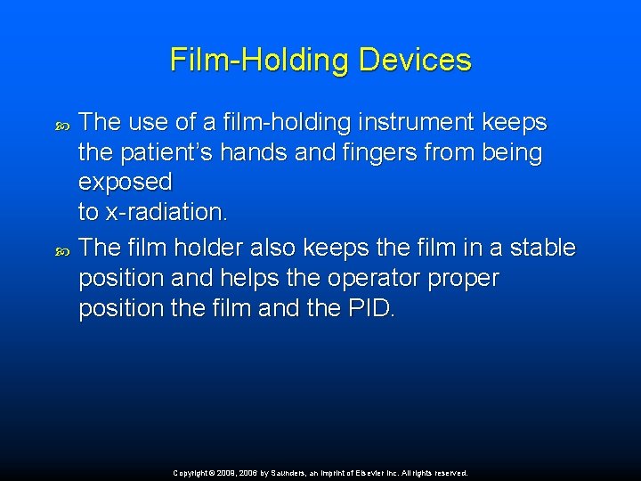 Film-Holding Devices The use of a film-holding instrument keeps the patient’s hands and fingers