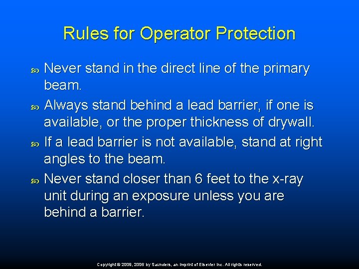 Rules for Operator Protection Never stand in the direct line of the primary beam.