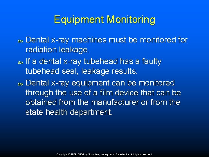 Equipment Monitoring Dental x-ray machines must be monitored for radiation leakage. If a dental