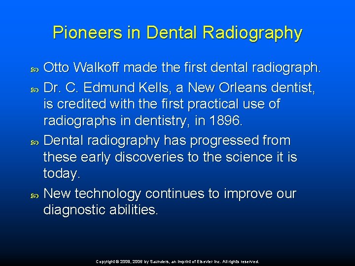 Pioneers in Dental Radiography Otto Walkoff made the first dental radiograph. Dr. C. Edmund