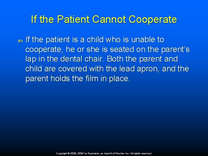 If the Patient Cannot Cooperate If the patient is a child who is unable