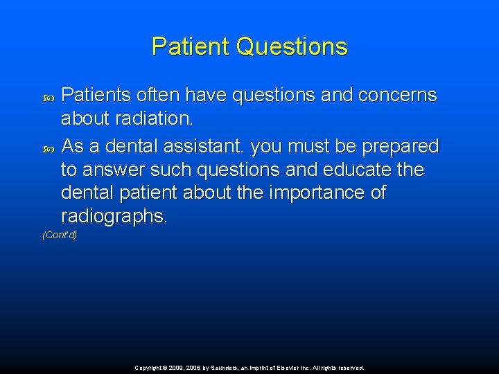Patient Questions Patients often have questions and concerns about radiation. As a dental assistant.