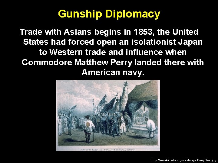 Gunship Diplomacy Trade with Asians begins in 1853, the United States had forced open Gunship Diplomacy Trade with Asians begins in 1853, the United States had forced open