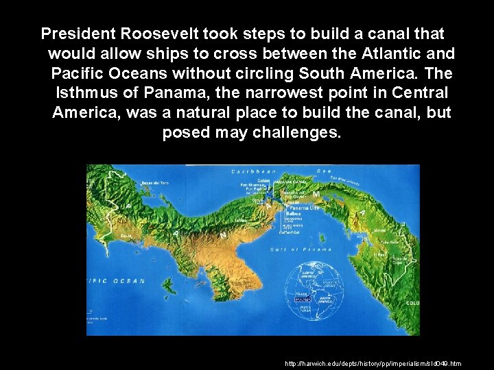 President Roosevelt took steps to build a canal that would allow ships to cross