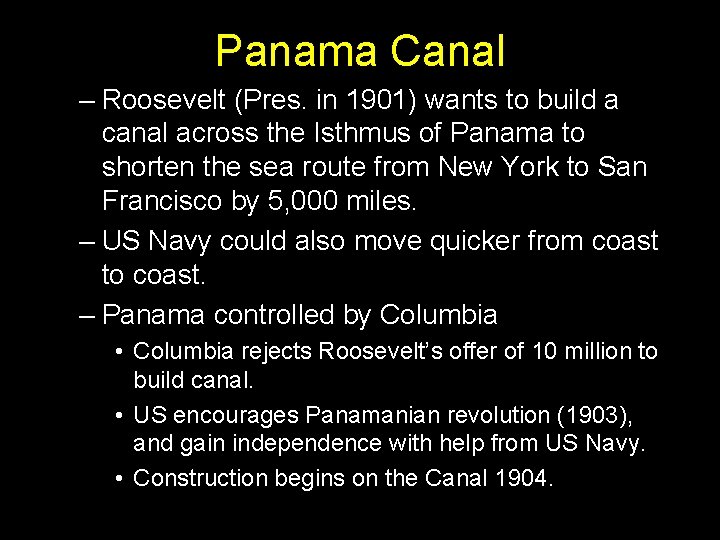 Panama Canal – Roosevelt (Pres. in 1901) wants to build a canal across the Panama Canal – Roosevelt (Pres. in 1901) wants to build a canal across the