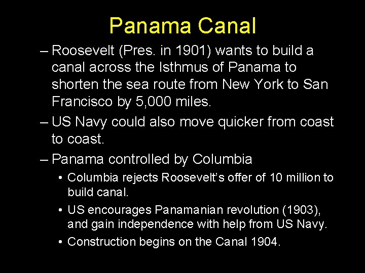 Panama Canal – Roosevelt (Pres. in 1901) wants to build a canal across the