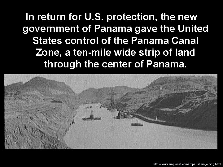 In return for U. S. protection, the new government of Panama gave the United