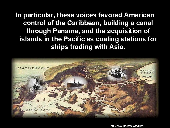 In particular, these voices favored American control of the Caribbean, building a canal through In particular, these voices favored American control of the Caribbean, building a canal through