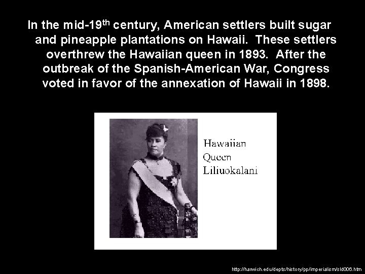 In the mid-19 th century, American settlers built sugar and pineapple plantations on Hawaii. In the mid-19 th century, American settlers built sugar and pineapple plantations on Hawaii.