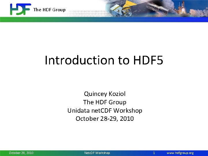 The HDF Group Introduction to HDF 5 Quincey Koziol The HDF Group Unidata net.