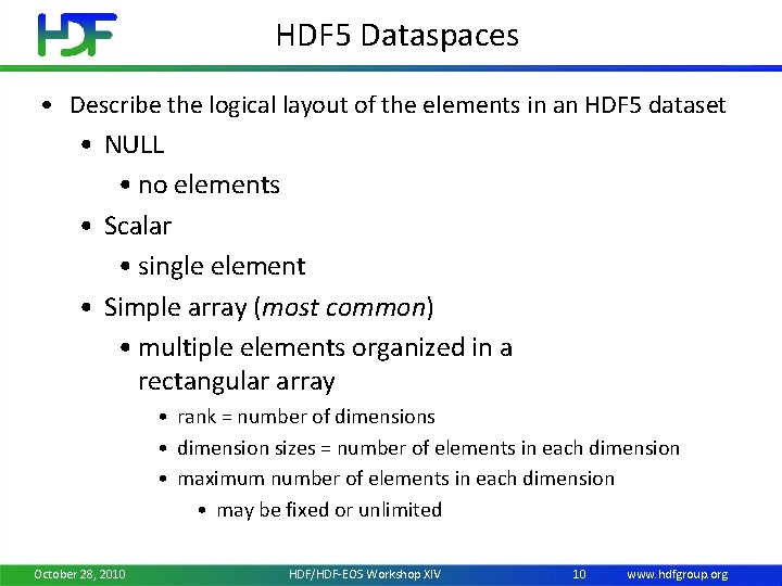 HDF 5 Dataspaces • Describe the logical layout of the elements in an HDF