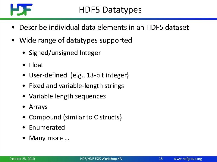 HDF 5 Datatypes • Describe individual data elements in an HDF 5 dataset •