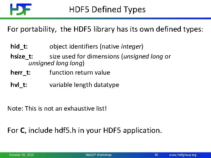 HDF 5 Defined Types For portability, the HDF 5 library has its own defined