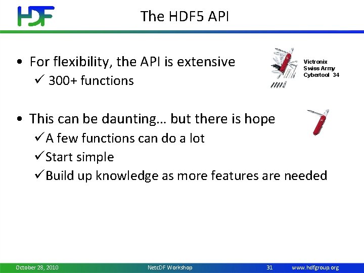 The HDF 5 API • For flexibility, the API is extensive Victronix Swiss Army