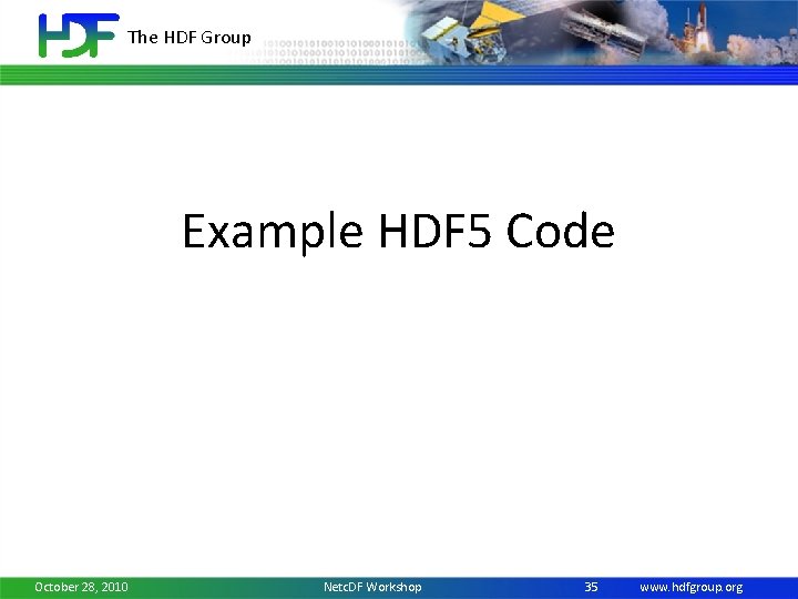 The HDF Group Example HDF 5 Code October 28, 2010 Netc. DF Workshop 35