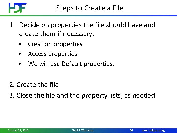 Steps to Create a File 1. Decide on properties the file should have and