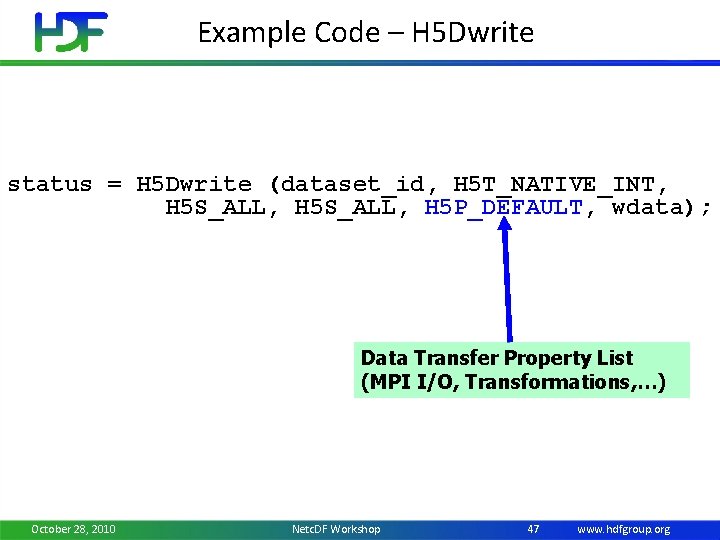 Example Code – H 5 Dwrite status = H 5 Dwrite (dataset_id, H 5