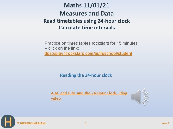Maths 11/01/21 Measures and Data Read timetables using 24 -hour clock Calculate time intervals