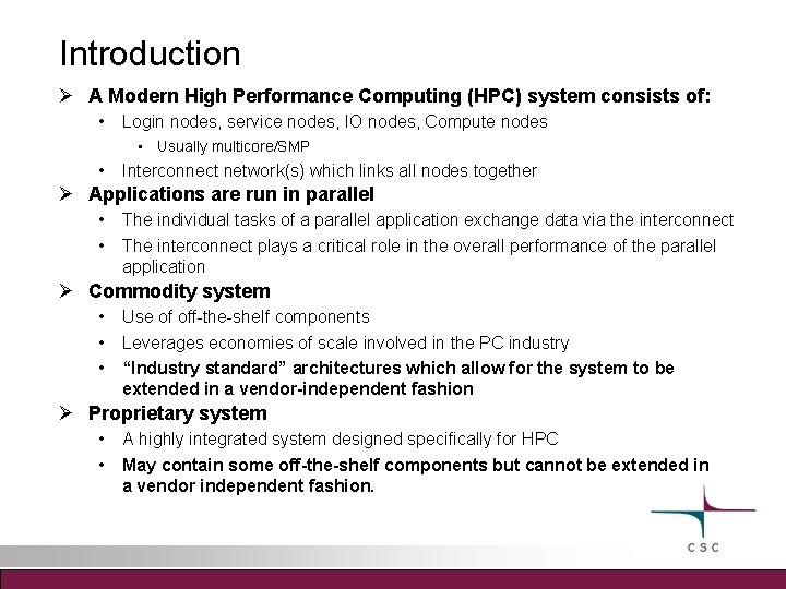 Introduction A Modern High Performance Computing (HPC) system consists of: • Login nodes, service