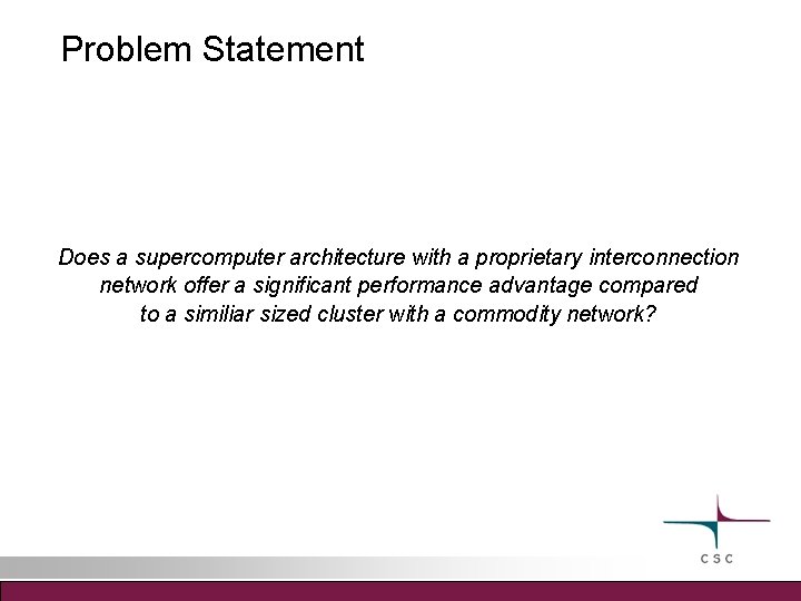 Problem Statement Does a supercomputer architecture with a proprietary interconnection network offer a significant