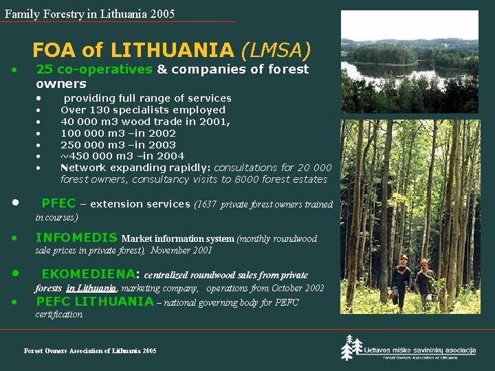 Family Forestry in Lithuania 2005 • FOA of LITHUANIA (LMSA) 25 co-operatives & companies