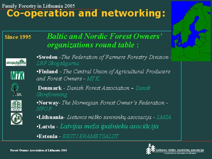 Family Forestry in Lithuania 2005 Co-operation and networking: Since 1995 Baltic and Nordic Forest