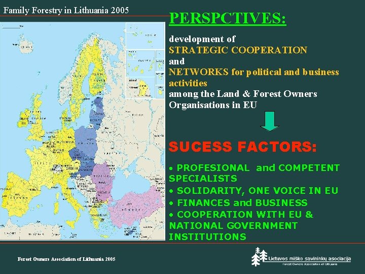 Family Forestry in Lithuania 2005 PERSPCTIVES: development of STRATEGIC COOPERATION and NETWORKS for political