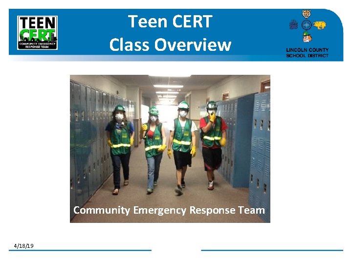 Teen CERT Class Overview Community Emergency Response Team 4/18/19 