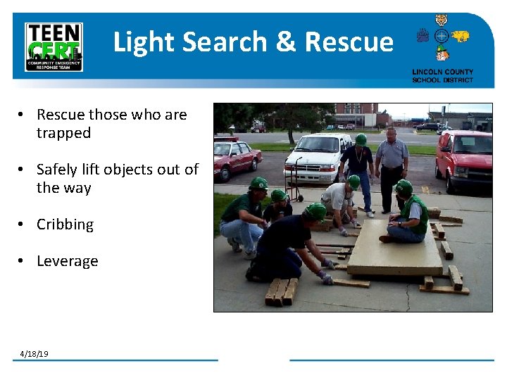 Light Search & Rescue • Rescue those who are trapped • Safely lift objects