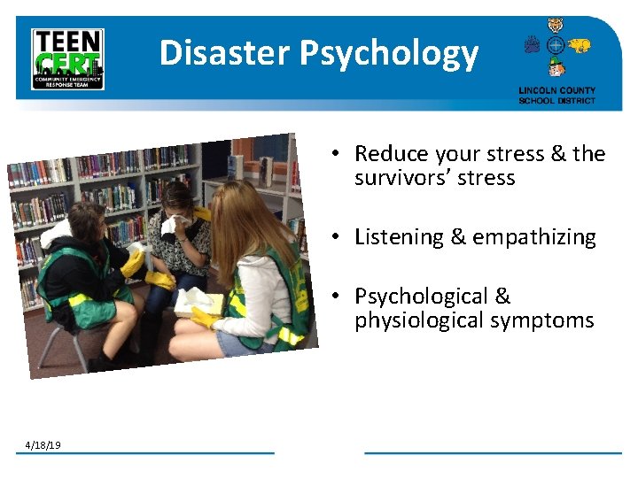 Disaster Psychology • Reduce your stress & the survivors’ stress • Listening & empathizing