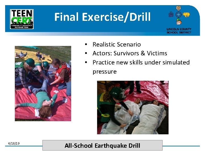 Final Exercise/Drill • Realistic Scenario • Actors: Survivors & Victims • Practice new skills