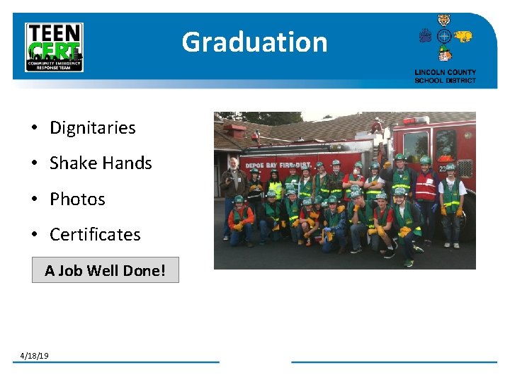 Graduation • Dignitaries • Shake Hands • Photos • Certificates A Job Well Done!