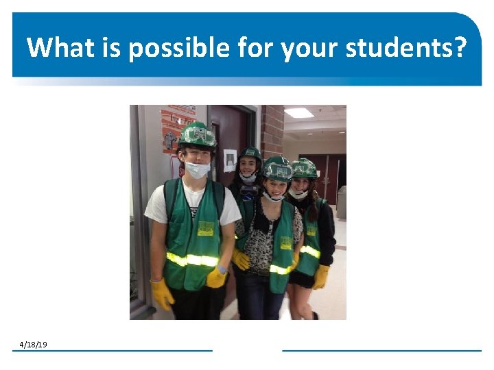 What is possible for your students? 4/18/19 