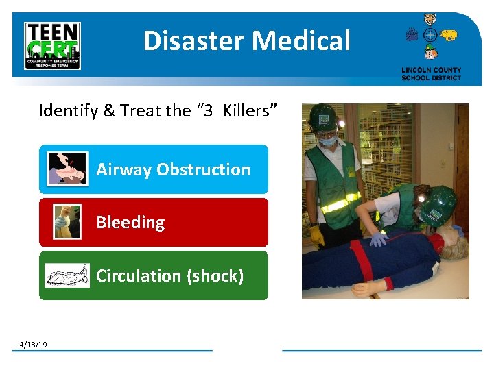 Disaster Medical Identify & Treat the “ 3 Killers” Airway Obstruction Bleeding Circulation (shock)