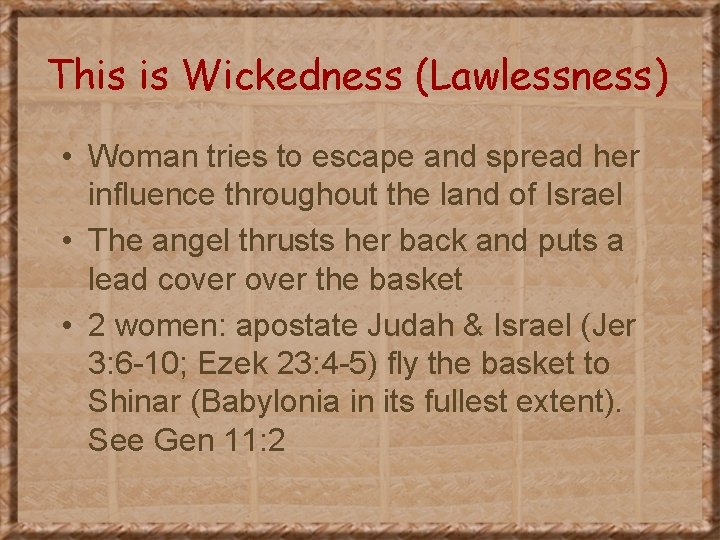 This is Wickedness (Lawlessness) • Woman tries to escape and spread her influence throughout