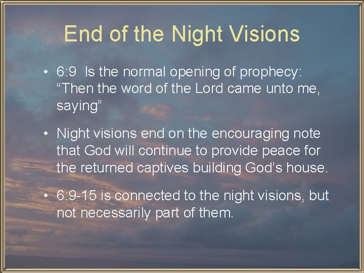 End of the Night Visions • 6: 9 Is the normal opening of prophecy: