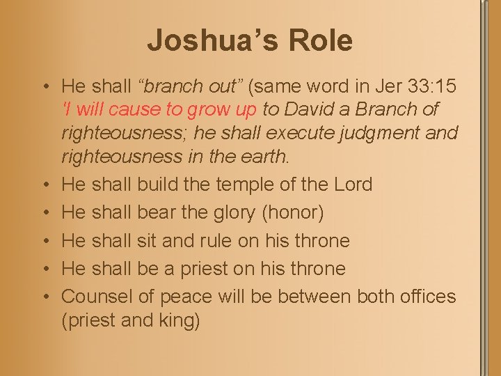Joshua’s Role • He shall “branch out” (same word in Jer 33: 15 'I