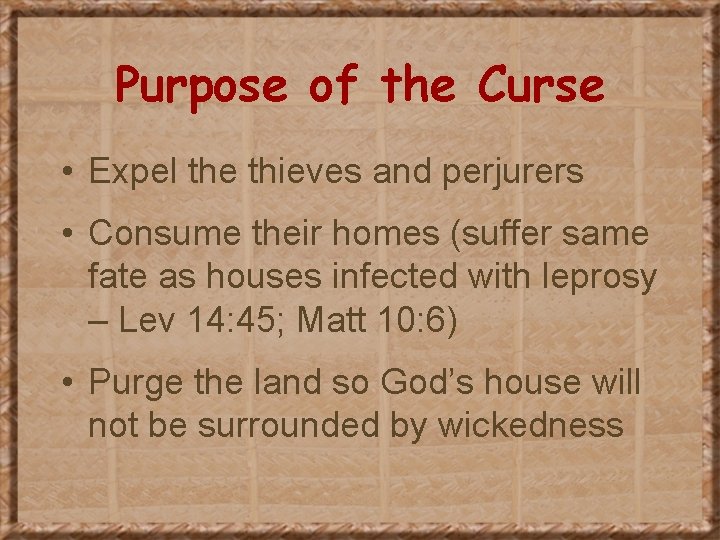 Purpose of the Curse • Expel the thieves and perjurers • Consume their homes