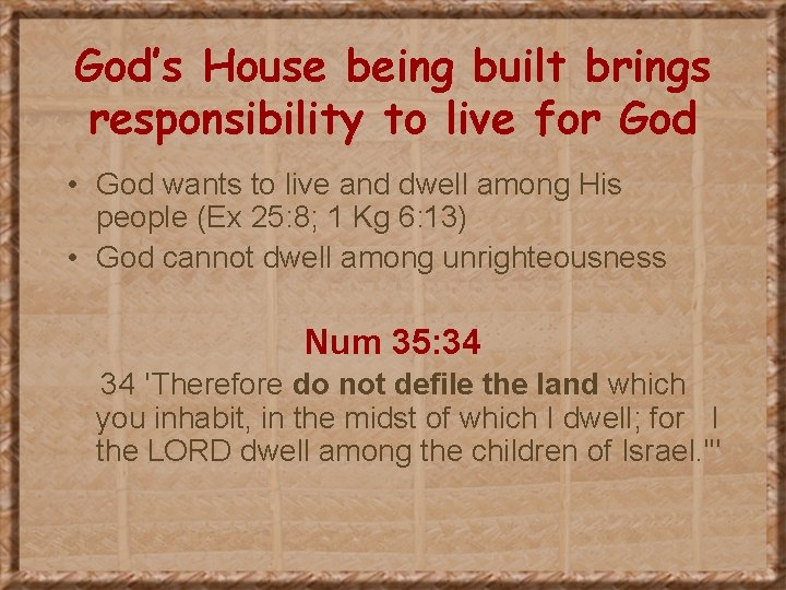 God’s House being built brings responsibility to live for God • God wants to