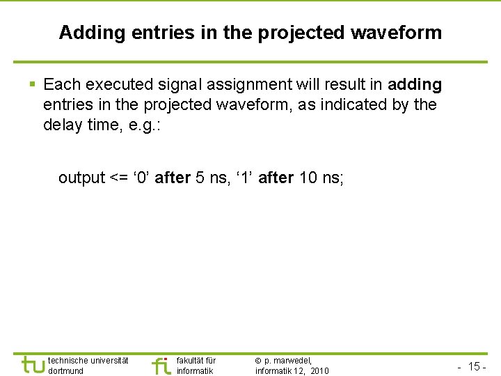 Adding entries in the projected waveform § Each executed signal assignment will result in