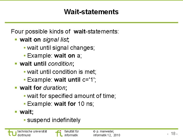 Wait-statements Four possible kinds of wait-statements: § wait on signal list; • wait until