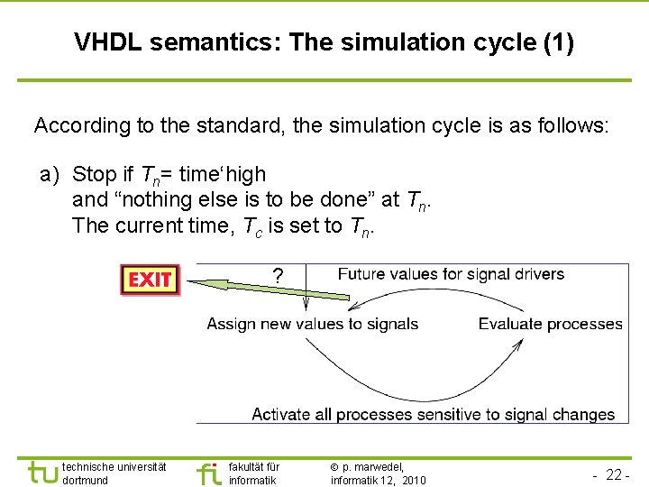 VHDL semantics: The simulation cycle (1) According to the standard, the simulation cycle is