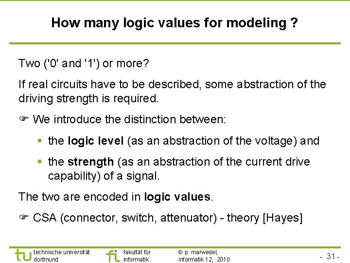 How many logic values for modeling ? Two ('0' and '1') or more? If