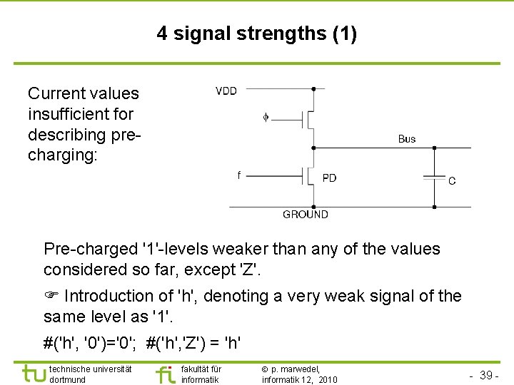 4 signal strengths (1) Current values insufficient for describing precharging: Pre-charged '1'-levels weaker than